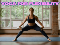 Yoga for Flexibility Discover the Art Stretching Your Limits